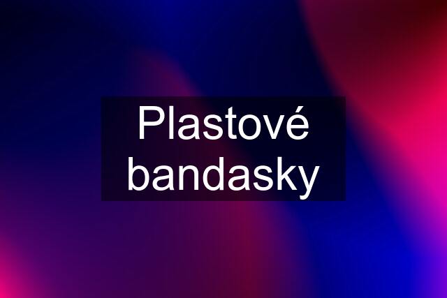 Plastové bandasky