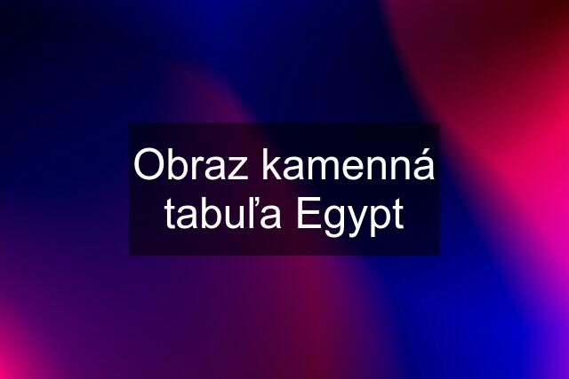 Obraz kamenná tabuľa Egypt