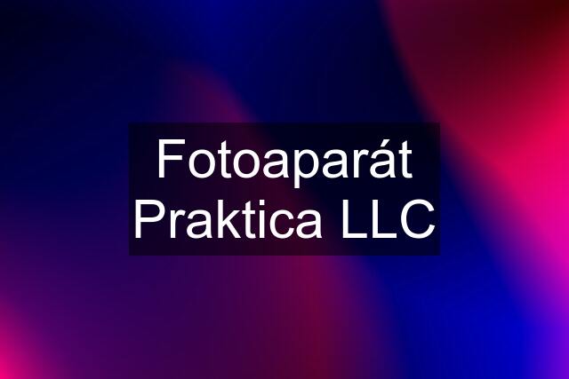 Fotoaparát Praktica LLC