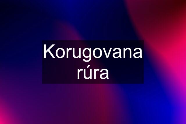 Korugovana rúra