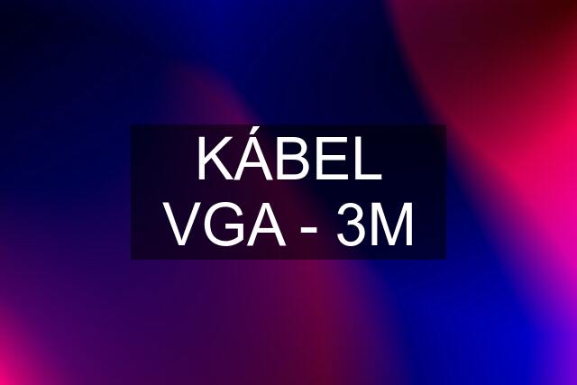 KÁBEL VGA - 3M