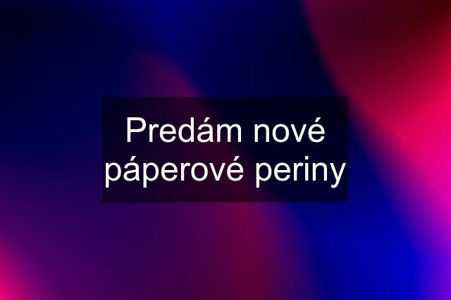 Predám nové páperové periny