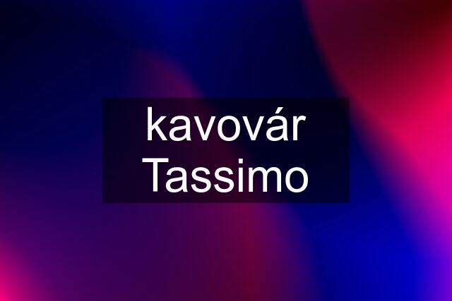 kavovár Tassimo