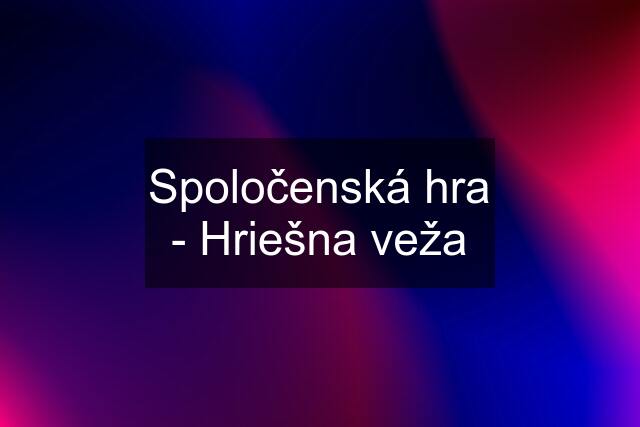 Spoločenská hra - Hriešna veža