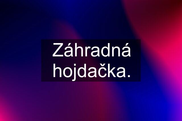 Záhradná hojdačka.