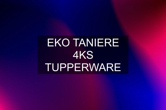 EKO TANIERE 4KS TUPPERWARE