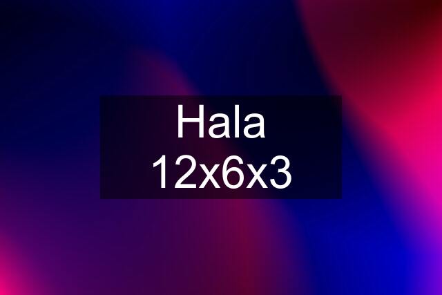 Hala 12x6x3