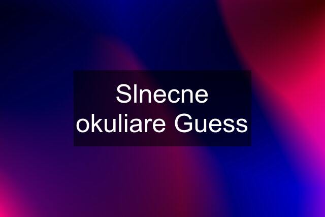 Slnecne okuliare Guess