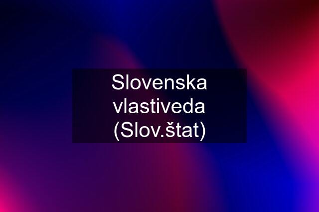 Slovenska vlastiveda (Slov.štat)