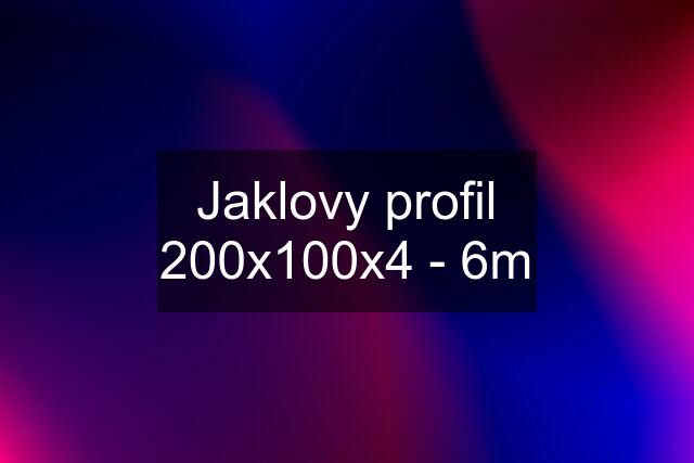 Jaklovy profil 200x100x4 - 6m