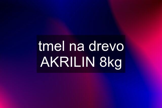 tmel na drevo AKRILIN 8kg