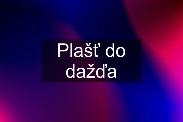 Plašť do dažďa