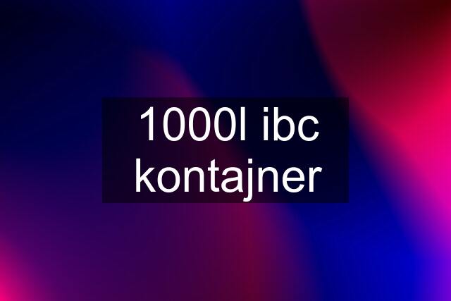 1000l ibc kontajner