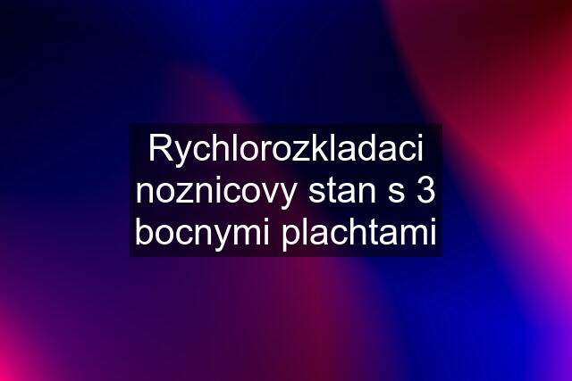 Rychlorozkladaci noznicovy stan s 3 bocnymi plachtami