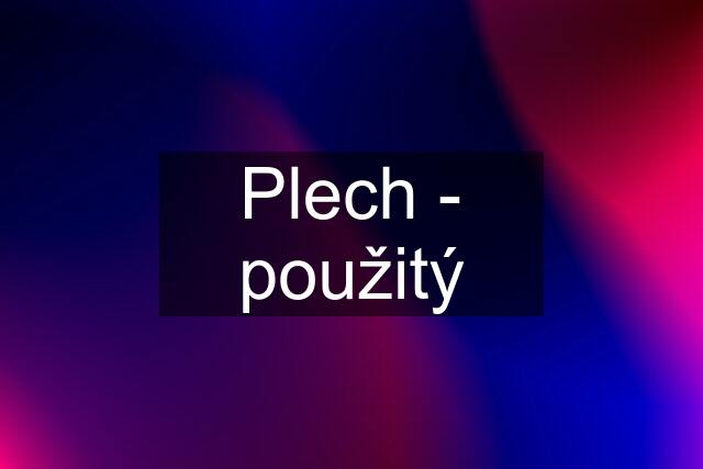 Plech - použitý