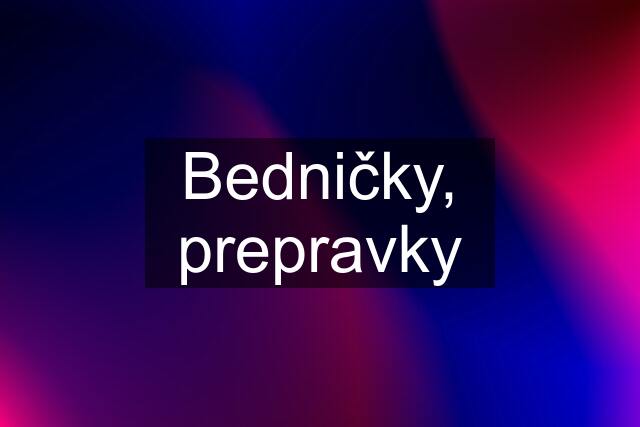 Bedničky, prepravky