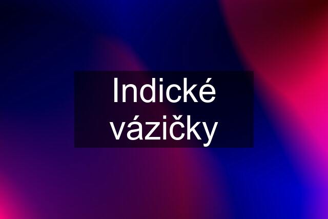 Indické vázičky