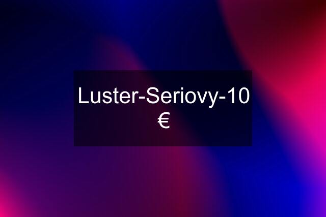 Luster-Seriovy-10€