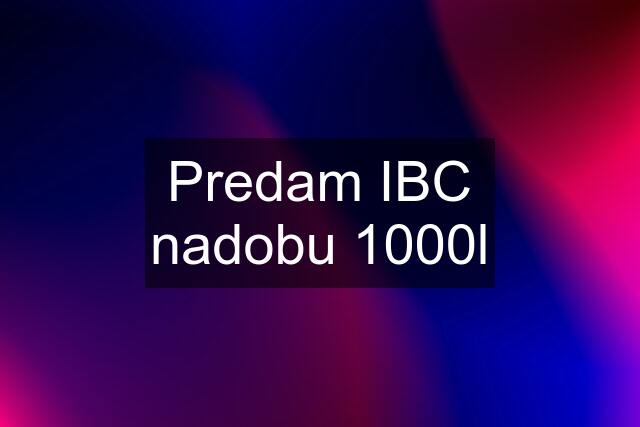 Predam IBC nadobu 1000l