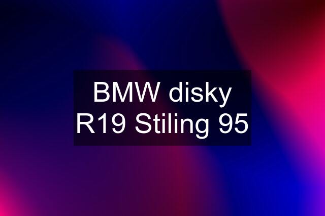 BMW disky R19 Stiling 95