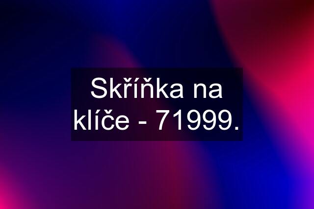 Skříňka na klíče - 71999.