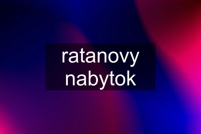 ratanovy nabytok