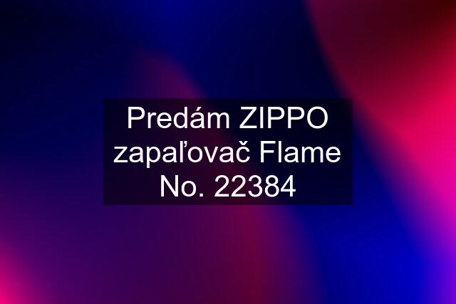 Predám ZIPPO zapaľovač Flame No. 22384