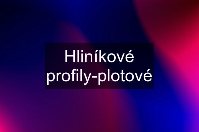 Hliníkové profily-plotové