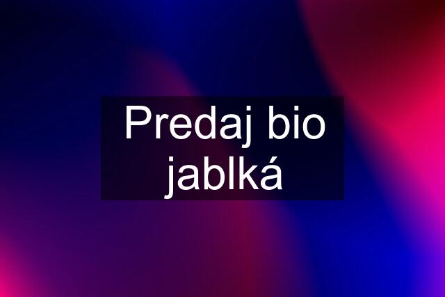 Predaj bio jablká