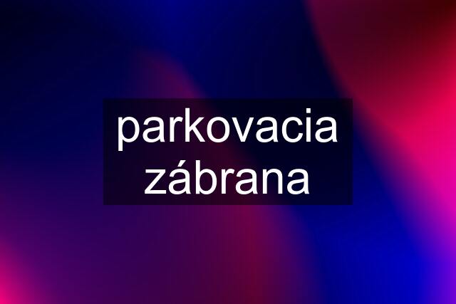 parkovacia zábrana