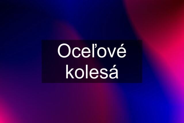 Oceľové kolesá