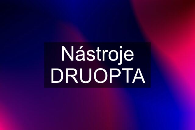 Nástroje DRUOPTA