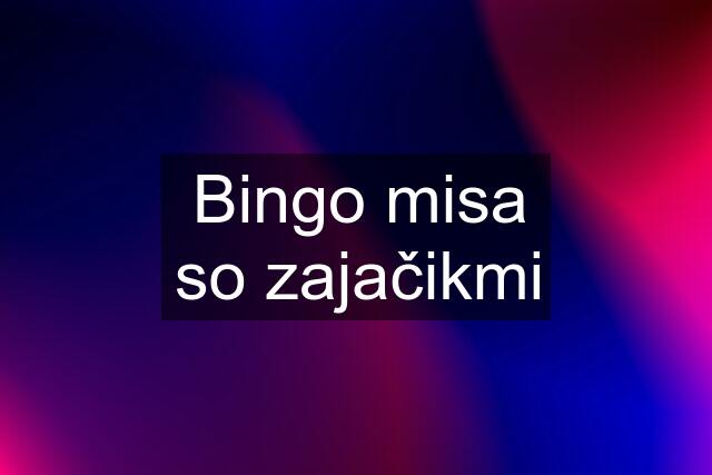 Bingo misa so zajačikmi