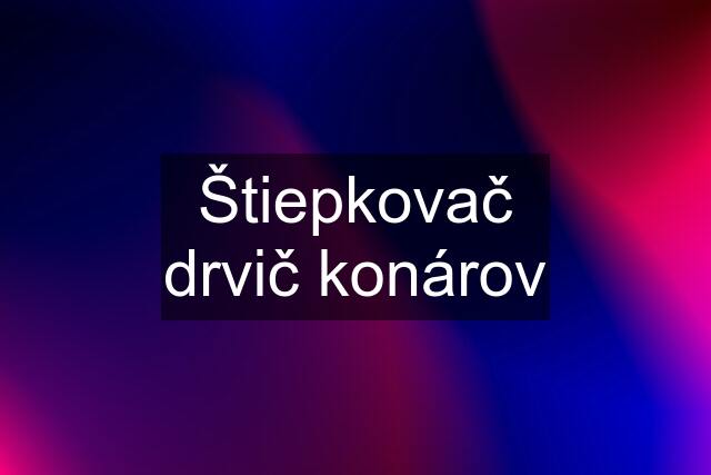 Štiepkovač drvič konárov