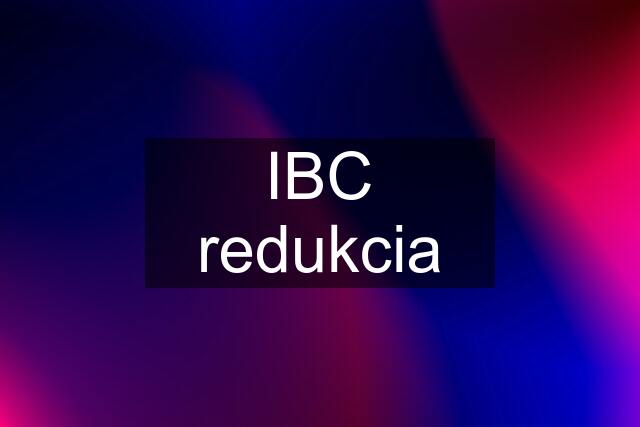 IBC redukcia