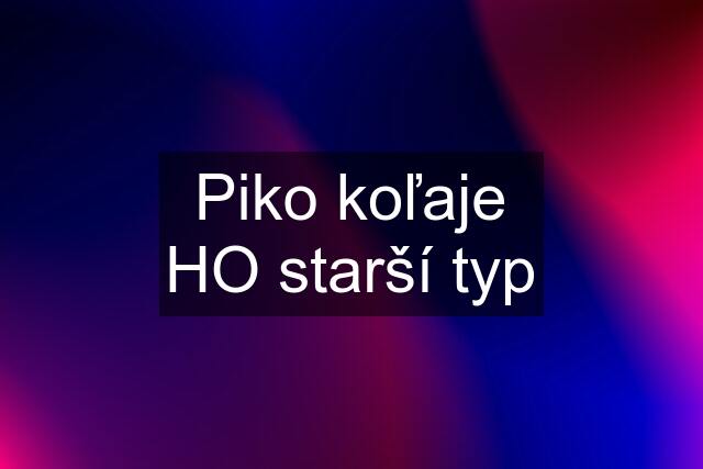 Piko koľaje HO starší typ