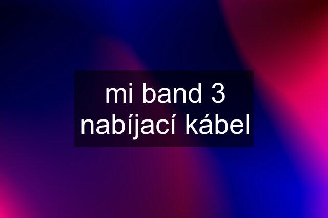 mi band 3 nabíjací kábel