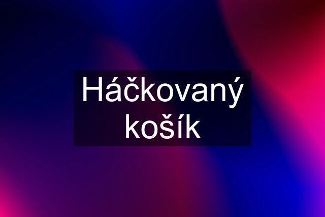 Háčkovaný košík