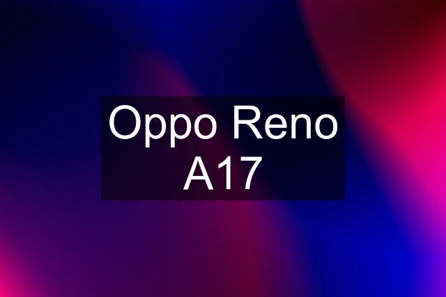 Oppo Reno A17