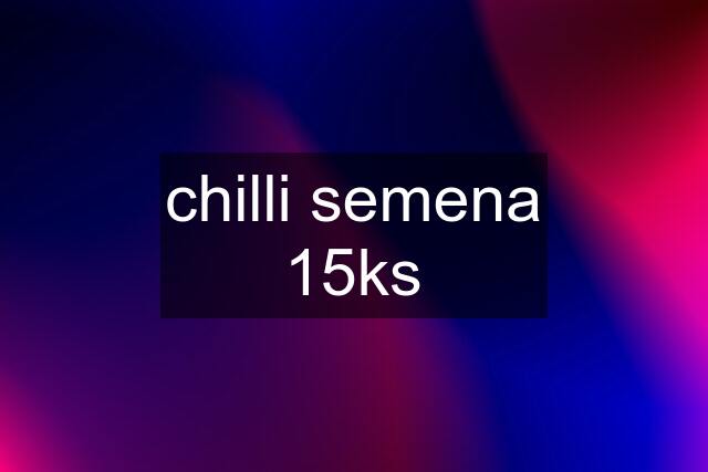 chilli semena 15ks