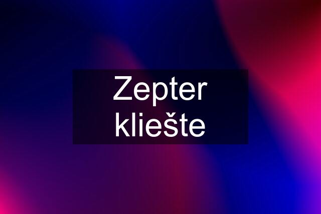 Zepter kliešte