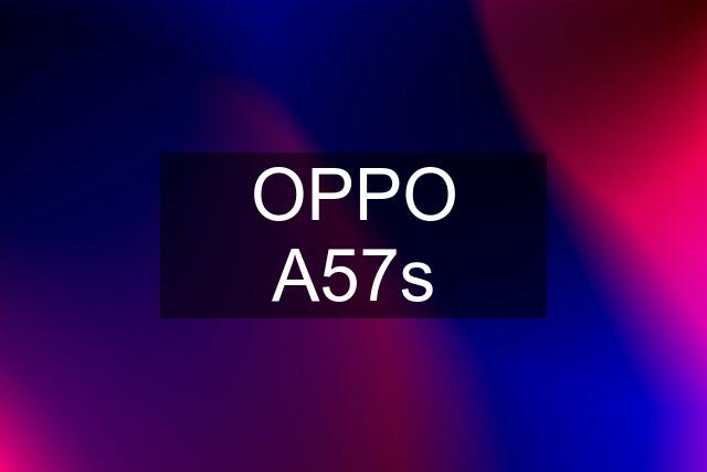 OPPO A57s