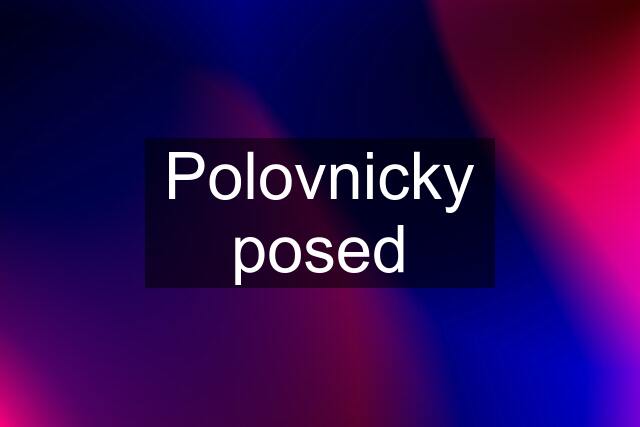 Polovnicky posed