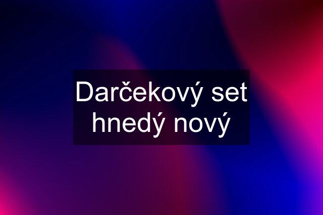 Darčekový set hnedý nový