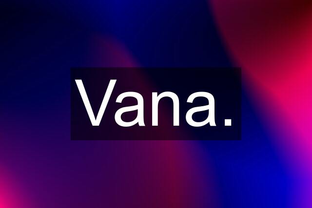Vana.