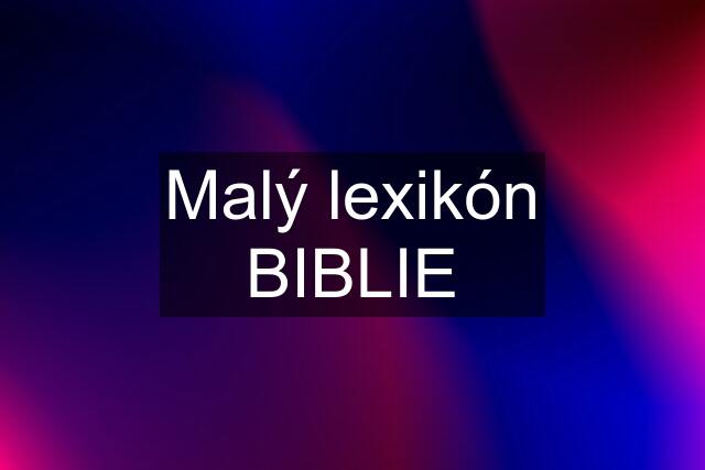 Malý lexikón BIBLIE