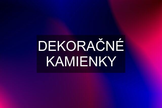 DEKORAČNÉ "KAMIENKY"