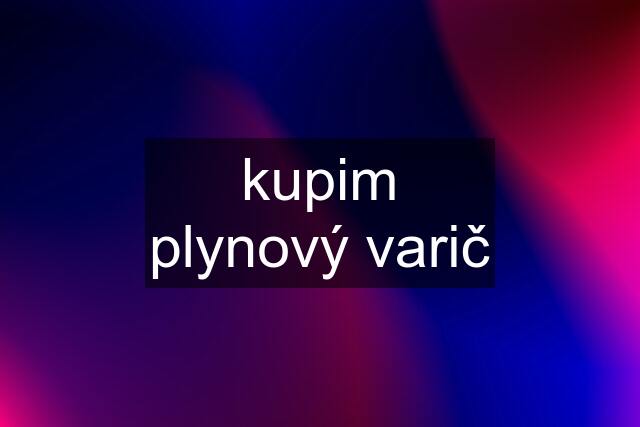 kupim plynový varič