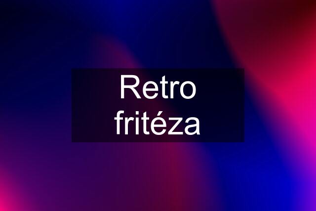 Retro fritéza