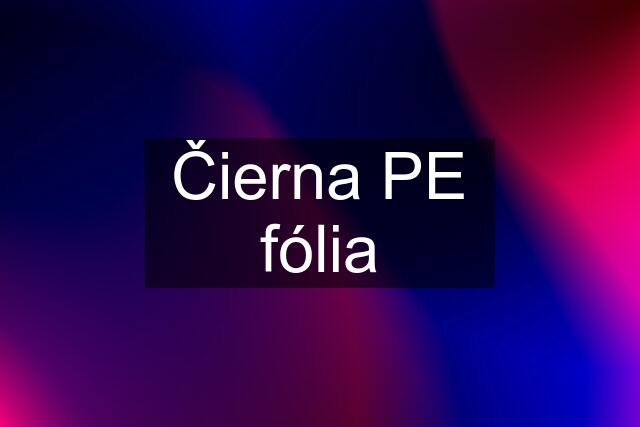 Čierna PE fólia